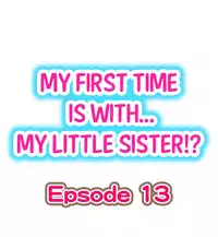 [Porori] My First Time is with.... My Little Sister?! (Ongoing)