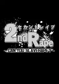 [Cannabis (Shimaji)] 2nd Rape ~CAN YOU SLAVERAPE?~ [Digital]
