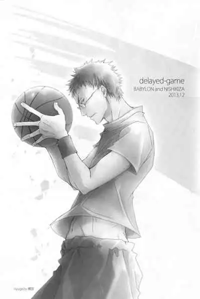 (C85) [Babylon, Nishikiza (Yokomiya, Nishiki)] delayed-game (Kuroko no Basket)